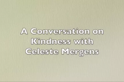 A conversation on kindness with Celeste Mergens