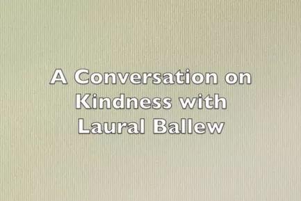 A conversation on kindness with Laurel Ballew