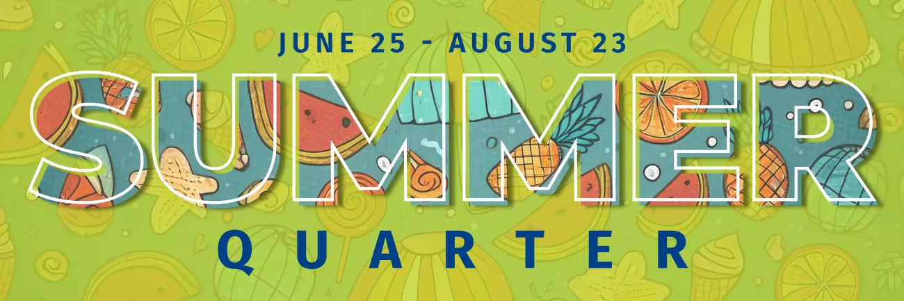 June 25 - August 23 Summer Quarter, colorful banner with fruit illustration making up the "summer" text